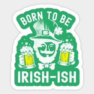 St Patricks Day Born To Be Irish-ish Funny Sticker